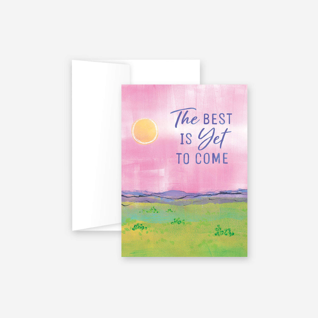 Best is Yet to Come Greeting Card